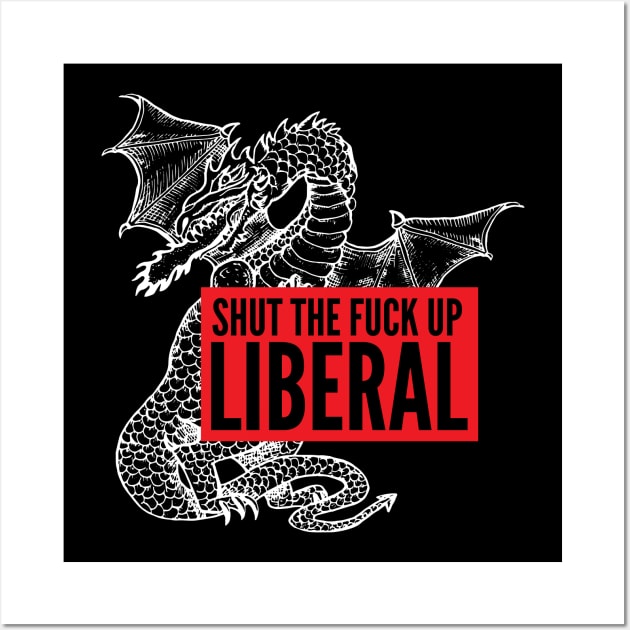 STFU LIBERAL Wall Art by LaBearDod